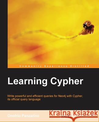 Learning Cypher Onofrio Panzarino 9781783287758 Packt Publishing