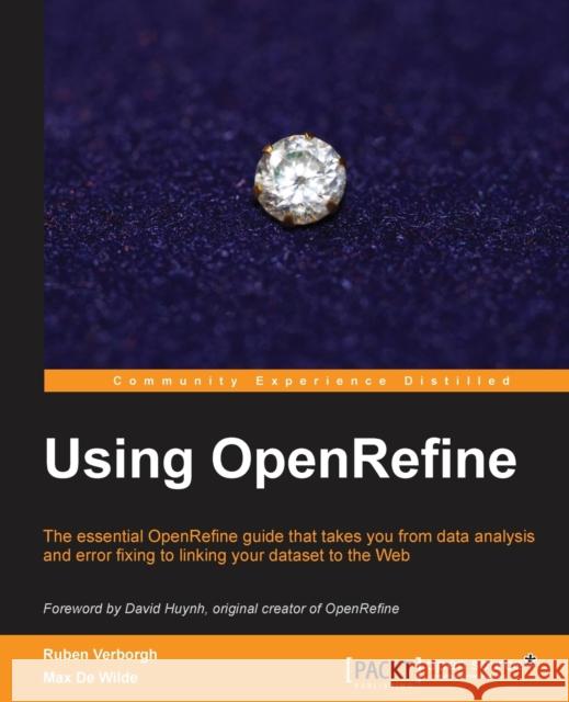 Using OpenRefine: With this book on OpenRefine, managing and cleaning your large datasets suddenly got a lot easier! With a cookbook app Verborgh, Ruben 9781783289080 Packt Publishing