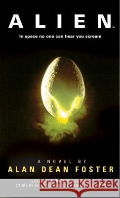 Alien: The Official Movie Novelization Alan Dean Foster 9781783290154