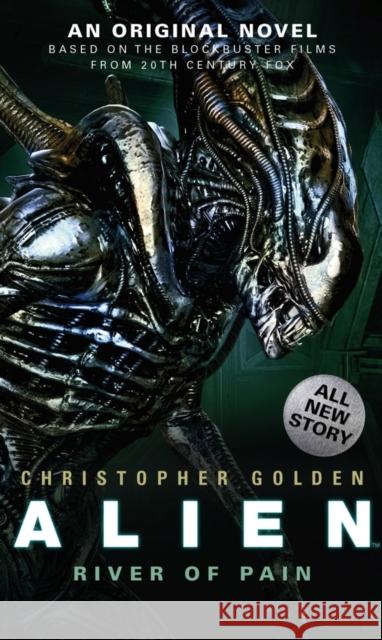 Alien - River of Pain - Book 3 Christopher Golden 9781783292868 Titan Books Ltd