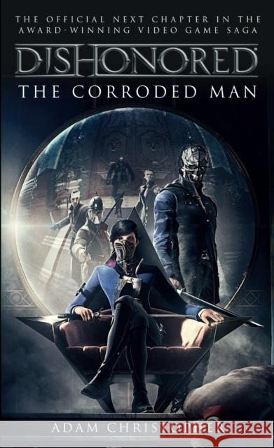 Dishonored - The Corroded Man Adam Christopher 9781783293049 Titan Books Ltd