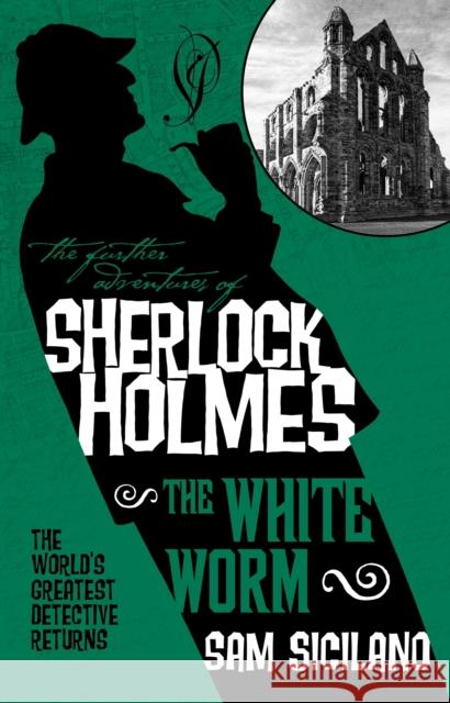 The Further Adventures of Sherlock Holmes - The White Worm Sam Siciliano 9781783295555