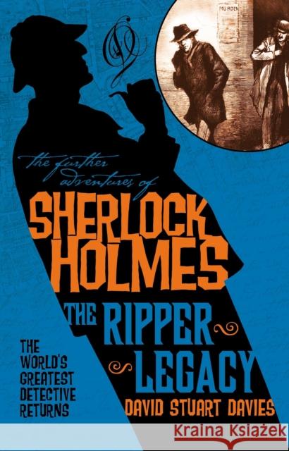 The Further Adventures of Sherlock Holmes: The Ripper Legacy David Stuart Davies 9781783296590