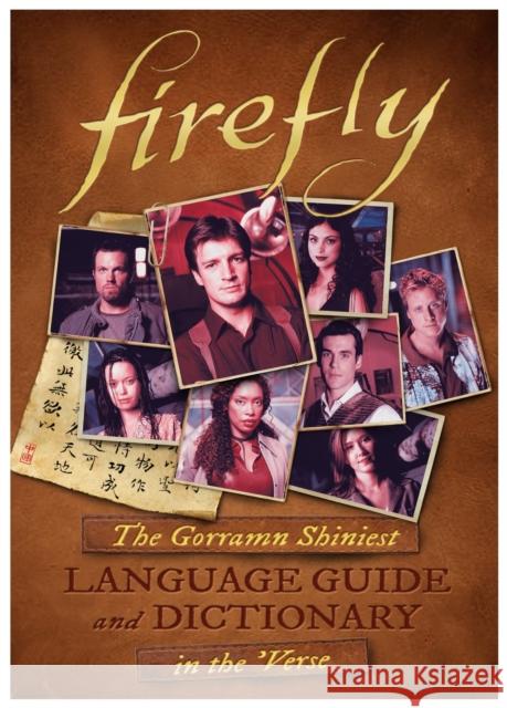 Firefly: The Gorramn Shiniest Language Guide and Dictionary in the 'verse Valentinelli, Monica 9781783298617 TITAN PUBLISHING GROUP
