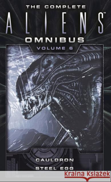 The Complete Aliens Omnibus: Volume Six (Cauldron, Steel Egg) Diane Carey John Shirley 9781783299126