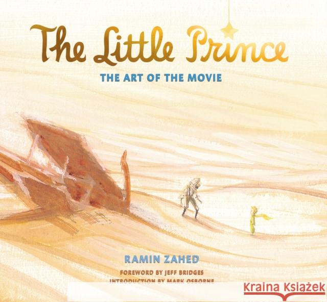 The Little Prince: The Art of the Movie Ramin Zahed 9781783299775 Titan Books (UK)
