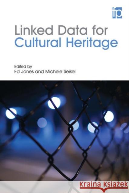 Linked Data for Cultural Heritage Ed Jones Michele Seikel  9781783301621 Facet Publishing