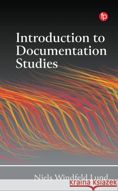 Introduction to Documentation Studies Lund, Niels 9781783301898 