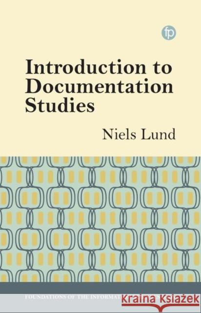 Introduction to Documentation Studies Niels Lund   9781783301904