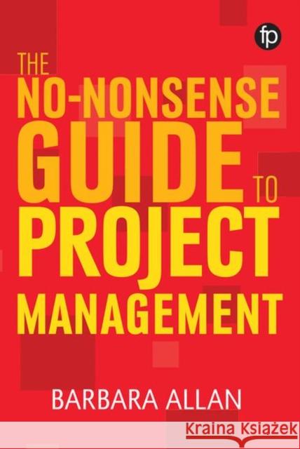 No-Nonsense Guide to Project Management  Allan, Barbara 9781783302031 