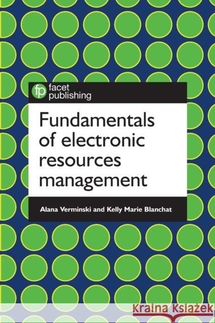 Fundamentals of Electronic Resources Management    9781783302307 Facet Publishing