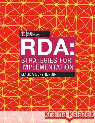 Rda: Strategies for Implementation El-Sherbini, Magda 9781783302345