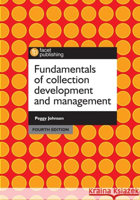 Fundamentals of Collection Development and Management  Johnson, Peggy 9781783302741 