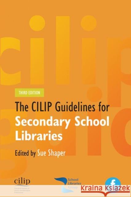 Cilip Guidelines for Secondary School Libraries Shaper, Sue 9781783303021 Facet Publishing