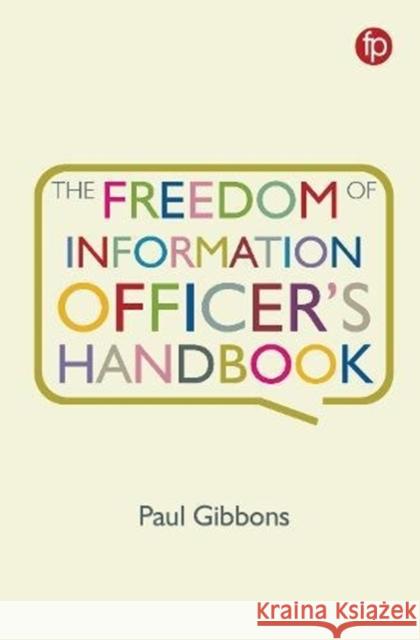 The Freedom of Information Officer's Handbook Paul Gibbons   9781783303533 Facet Publishing