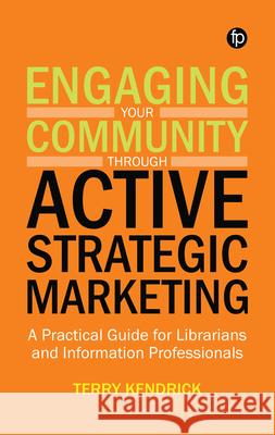 Engaging your Community through Active Strategic Marketing Terry Kendrick   9781783303830