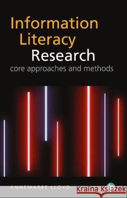 The Qualitative Landscape of Information Literacy Research: Perspectives, Methods and Techniques Lloyd, Annemaree 9781783304059 Facet Publishing
