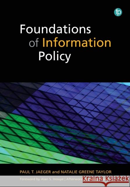 Foundations of Information Policy Paul T. Jaeger, Natalie Greene Taylor 9781783304516