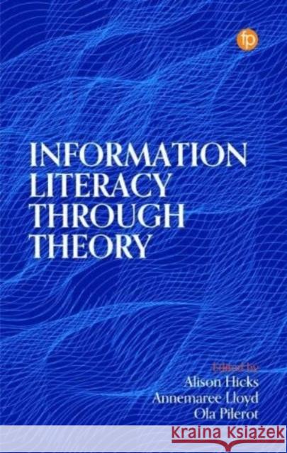 Information Literacy Through Theory  9781783305896 Facet Publishing