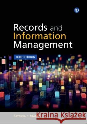 Records and Information Management Patricia C Franks 9781783308187