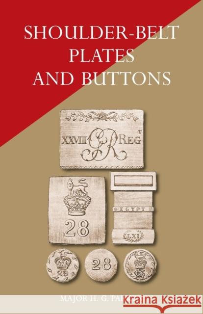 Shoulder-Belt Plates and Buttons Major H G Parkyn 9781783310838 Naval & Military Press