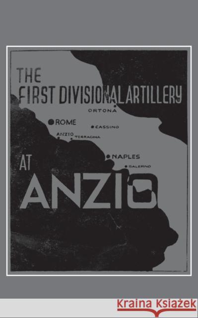 The First Divisional Artillery, Anzio 1944 Anon 9781783310845