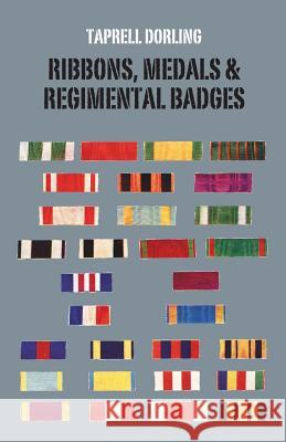 Ribbons Medals and Regimental Badges Taprell J. Dorling 9781783311064