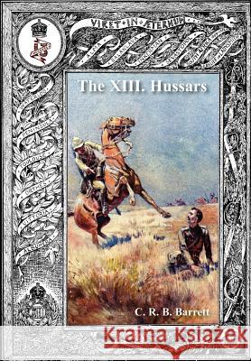 History of the XIII Hussars Volume 2 C R B Barrrett   9781783311309 Naval and Military Press