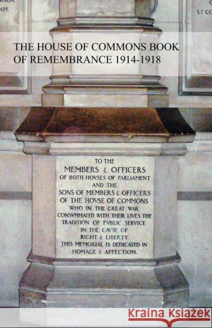 The House of Commons Book of Remembrance 1914-1918 Edward Whitaker Moss-Blundell   9781783311958