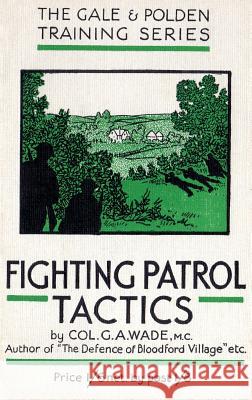 Fighting Patrol Tactics G a Wade   9781783312528 Naval & Military Press