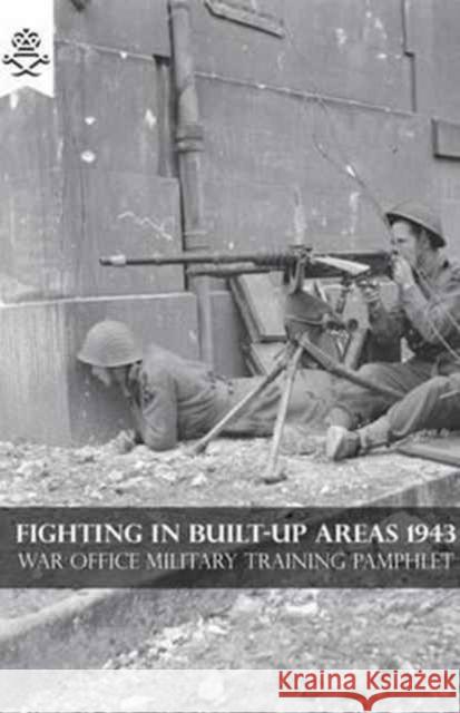 Fighting in Built-Up Areas 1943 War Office 9781783312665