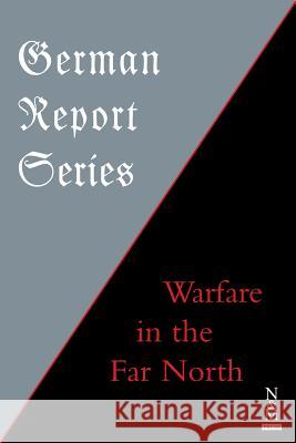 German Report Series: Warfare in the Far North Anon 9781783314034