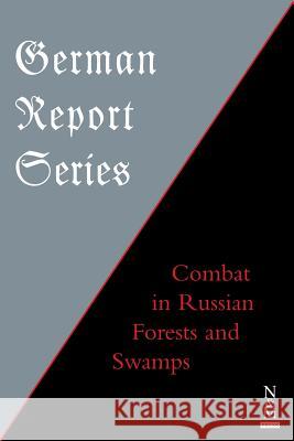 German Report Series: Combat in Russian Forests & Swamps Anon 9781783314072