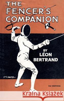 The Fencer's Companion Leon Bertrand 9781783314539 Naval & Military Press