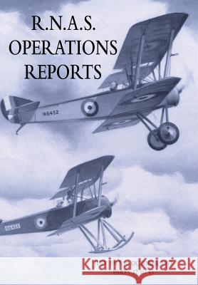 R.N.A.S. Operations Reports: Volume 2: July 1917 to October 1917 Parts 37 to 43 Royal Naval Operations Division 9781783314874 Naval & Military Press
