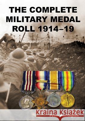 The Complete Military Medal Roll 1914-19: Volume 3 N-Z Peter Warrington 9781783315000