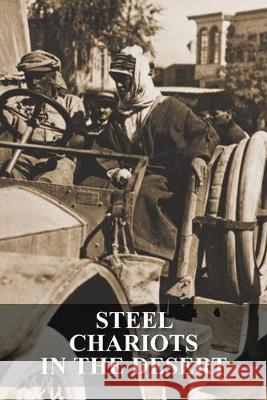 Steel Chariots in the Desert: The Story of an Armoured-Car Driver with the Duke of Westminster in Libya & in Arabia with T.E. Lawrence S C Rolls 9781783315147 Naval & Military Press