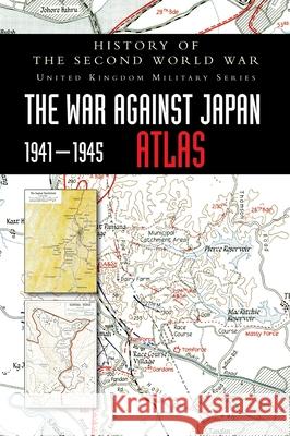 History of the Second World War: The War Against Japan 1941-1945 ATLAS Anon 9781783317219