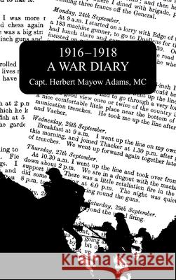 1916-1918 a War Diary Capt Herbert Mayow Adams 9781783317288