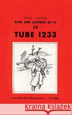 Le Tube 1233 Paul Lintier 9781783317967 Naval & Military Press