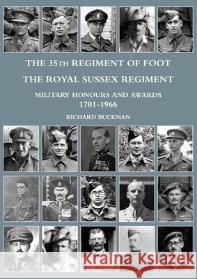 The 35th Regiment of Foot, the Royal Sussex Regiment: Military Honours and Awards 1701-1966 Richard Buckman 9781783318902 Naval & Military Press