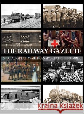 Railway Gazette: Special Great War Transportation Number Anon 9781783319350 Naval & Military Press