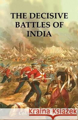 The Decisive Battles of India Colonel G. B. Malleson 9781783319435 Naval & Military Press