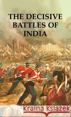 The Decisive Battles of India Colonel G. B. Malleson 9781783319602 Naval & Military Press