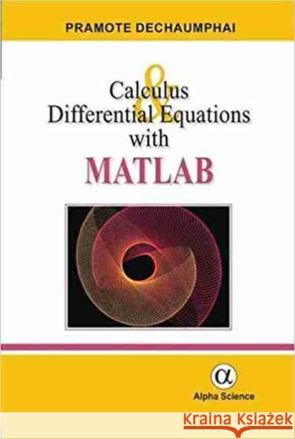 Calculus and Differential Equations with MATLAB Pramote Dechaumphai 9781783322657 Alpha Science International Ltd