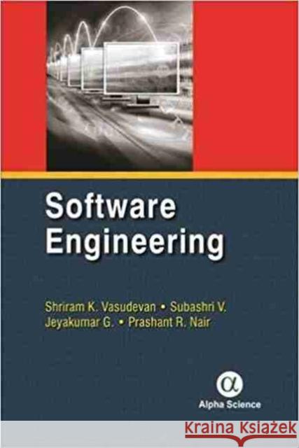 Software Engineering Shriram Vasudevan, V. Subashri, G. Jeyakumar, Prashant R. Nair 9781783322770 Alpha Science International Ltd
