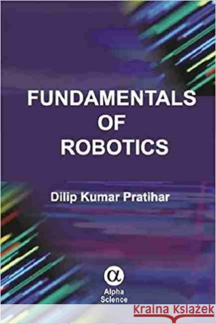 Fundamentals of Robotics Pratihar, Dilip Kumar 9781783322855