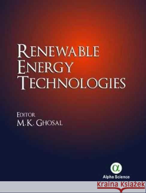 Renewable Energy Technologies Manoj Kumar Ghosal 9781783323050