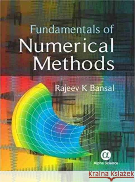 Fundamentals of Numerical Methods Rajeev K. Bansal 9781783323609 Alpha Science International Ltd