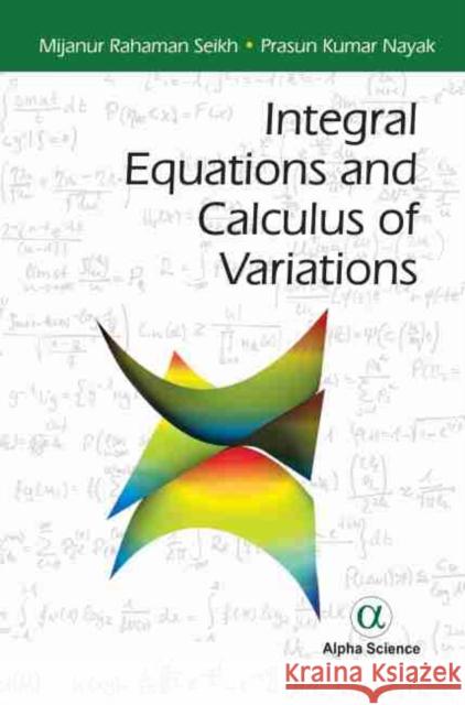 Integral Equations and Calculus of Variations Mijanur Rahaman Seikh Prasun Kumar Nayak  9781783324064